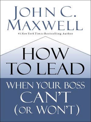 cover image of How to Lead When Your Boss Can't (or Won't)